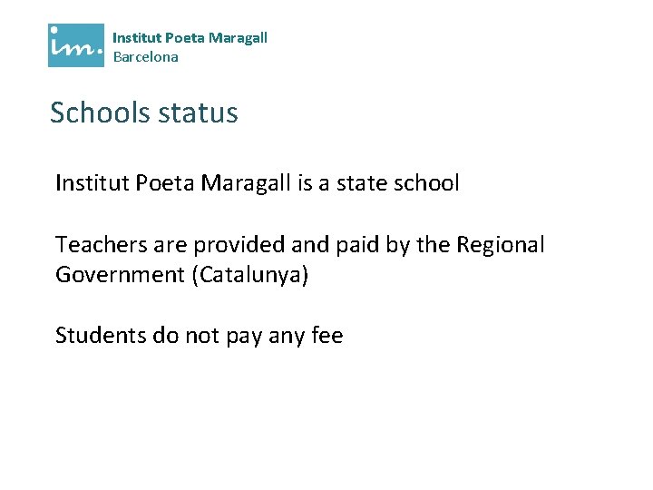 Institut Poeta Maragall Barcelona Schools status Institut Poeta Maragall is a state school Teachers