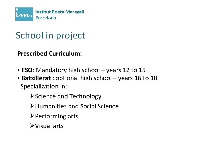 Institut Poeta Maragall Barcelona School in project Prescribed Curriculum: • ESO: Mandatory high school
