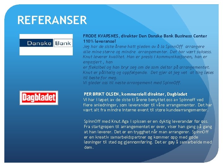 REFERANSER FRODE KVARSNES, direktør Den Danske Bank Business Center 110% leveranse! Jeg har de