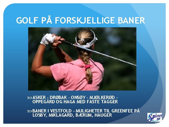 GOLF PÅ FORSKJELLIGE BANER ASKER - DRØBAK - ONSØY - MJØLKERØD OPPEGÅRD OG HAGA