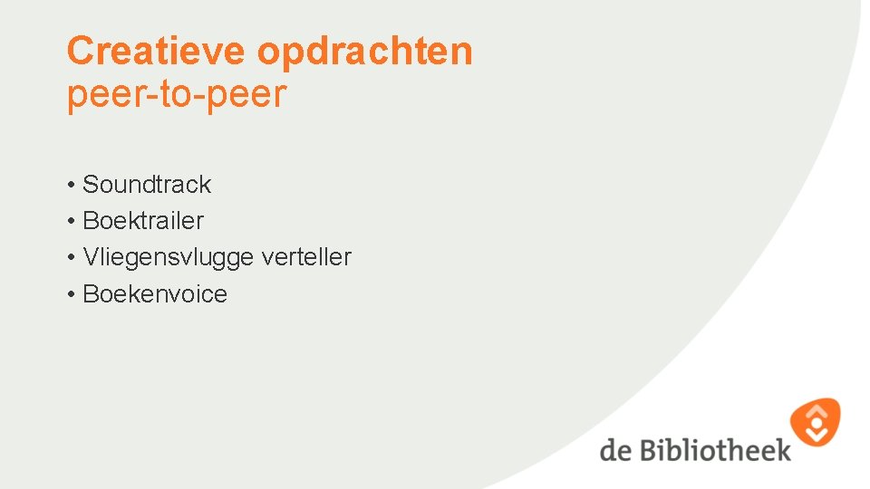 Creatieve opdrachten peer-to-peer • Soundtrack • Boektrailer • Vliegensvlugge verteller • Boekenvoice 