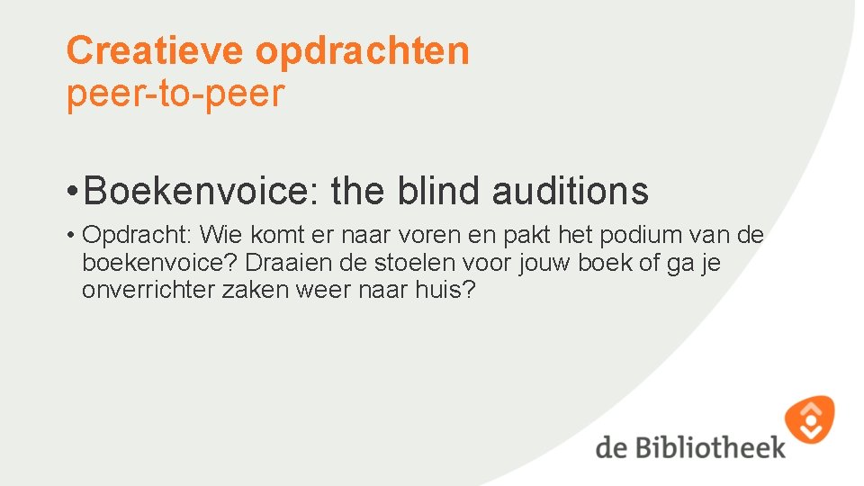 Creatieve opdrachten peer-to-peer • Boekenvoice: the blind auditions • Opdracht: Wie komt er naar