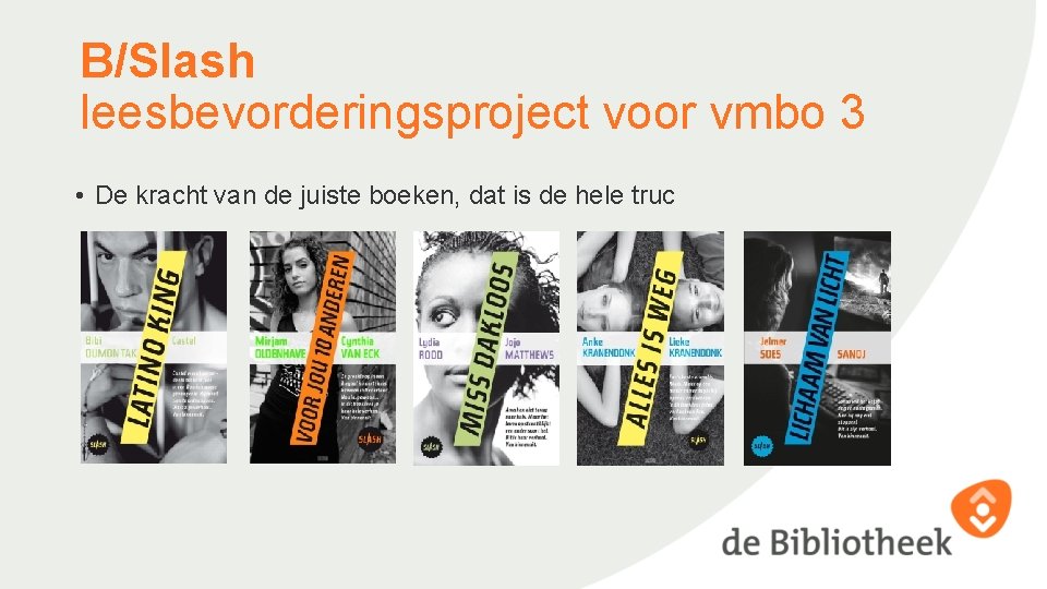 B/Slash leesbevorderingsproject voor vmbo 3 • De kracht van de juiste boeken, dat is