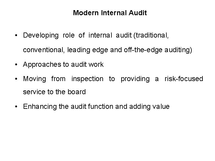 Modern Internal Audit • Developing role of internal audit (traditional, conventional, leading edge and