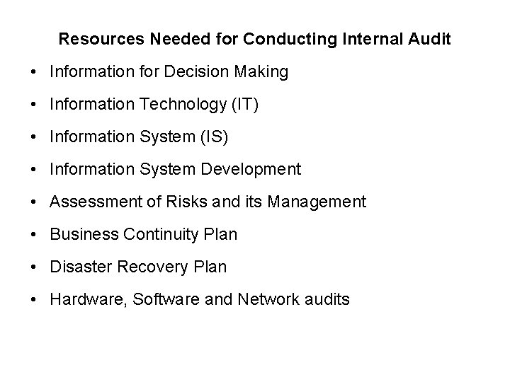 Resources Needed for Conducting Internal Audit • Information for Decision Making • Information Technology