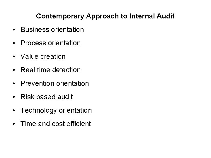 Contemporary Approach to Internal Audit • Business orientation • Process orientation • Value creation