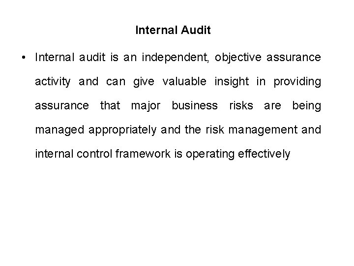 Internal Audit • Internal audit is an independent, objective assurance activity and can give