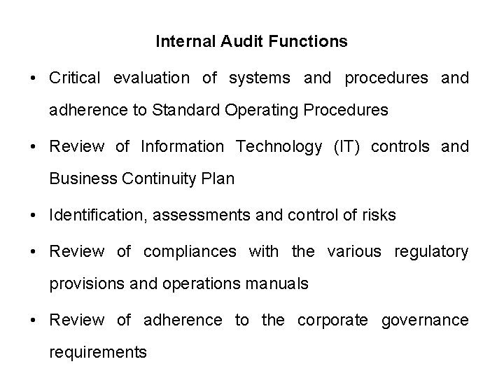 Internal Audit Functions • Critical evaluation of systems and procedures and adherence to Standard