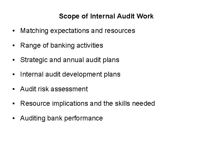 Scope of Internal Audit Work • Matching expectations and resources • Range of banking