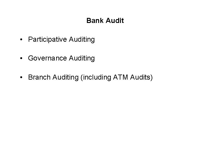Bank Audit • Participative Auditing • Governance Auditing • Branch Auditing (including ATM Audits)