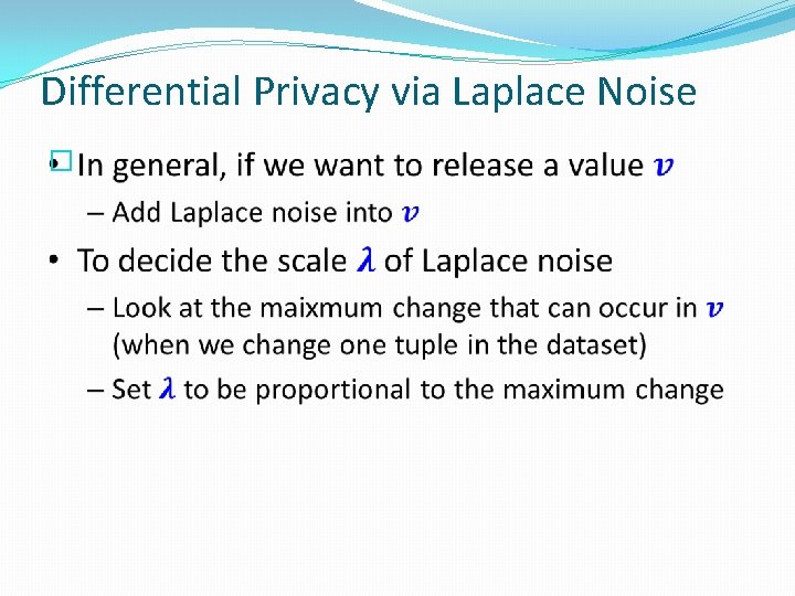 Differential Privacy via Laplace Noise � 