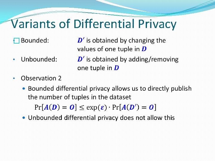 Variants of Differential Privacy � 