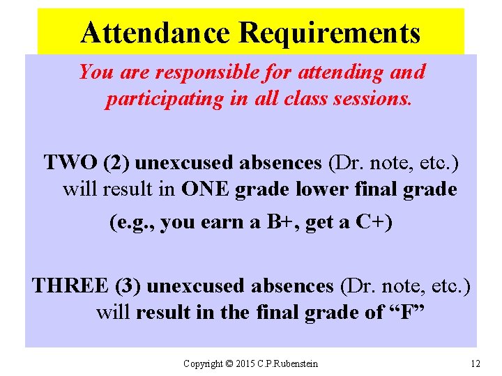 Attendance Requirements You are responsible for attending and participating in all class sessions. TWO