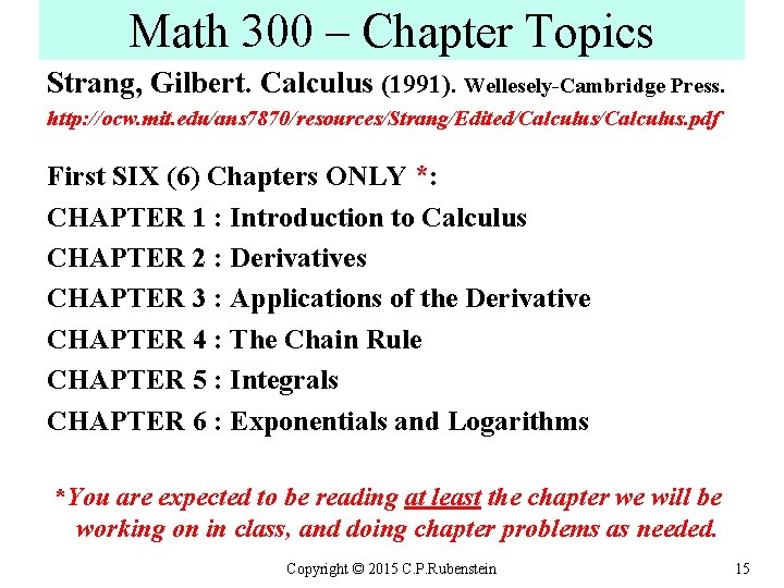 Math 300 – Chapter Topics Strang, Gilbert. Calculus (1991). Wellesely-Cambridge Press. http: //ocw. mit.