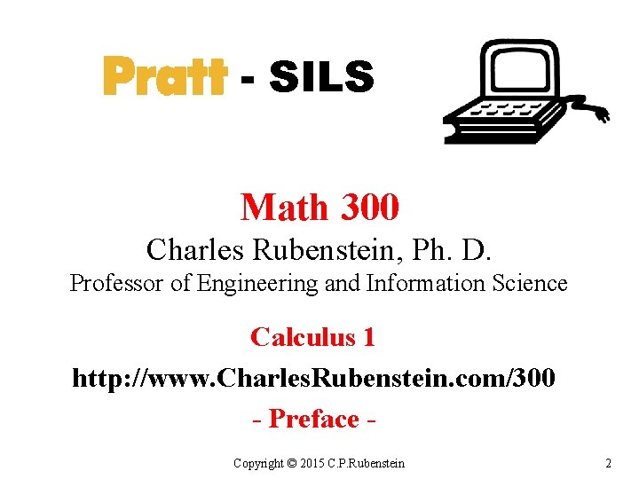 - SILS Math 300 Charles Rubenstein, Ph. D. Professor of Engineering and Information Science