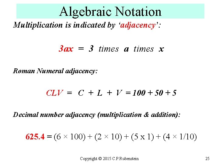 Algebraic Notation Multiplication is indicated by ‘adjacency’: 3 ax = 3 times a times