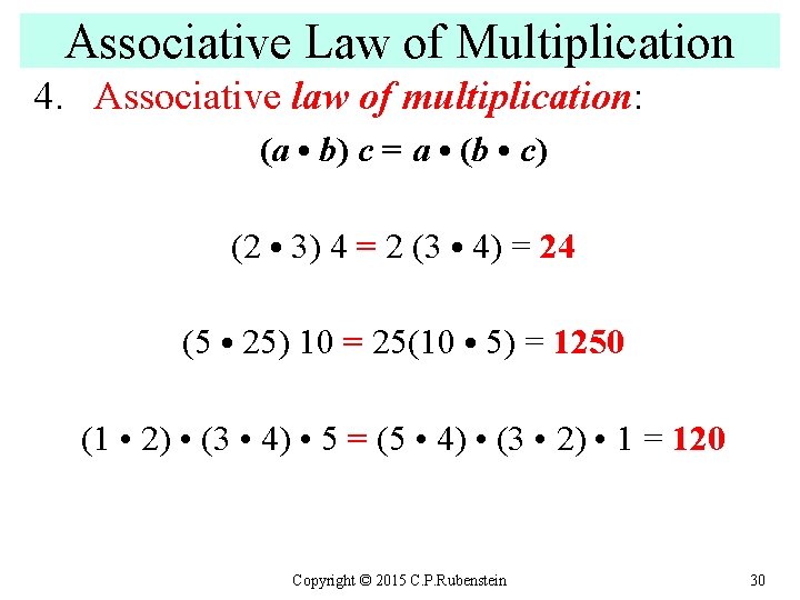 Associative Law of Multiplication 4. Associative law of multiplication: (a • b) c =