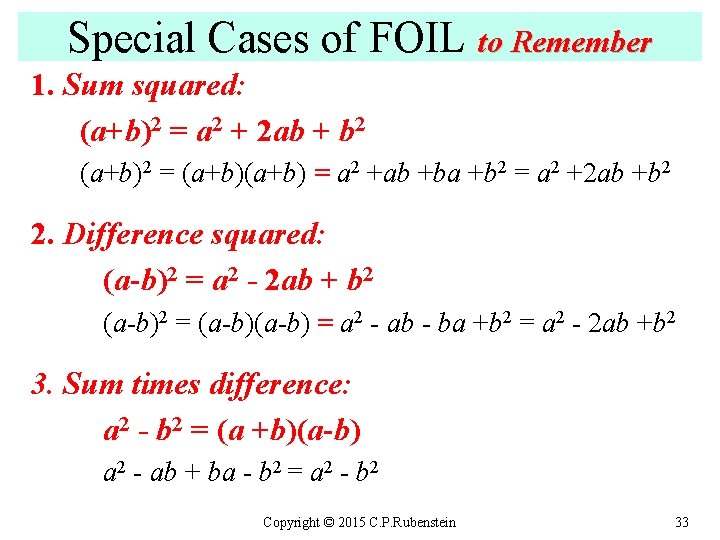 Special Cases of FOIL to Remember 1. Sum squared: (a+b)2 = a 2 +