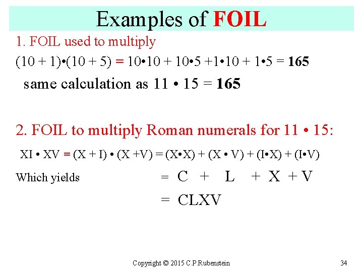 Examples of FOIL 1. FOIL used to multiply (10 + 1) • (10 +