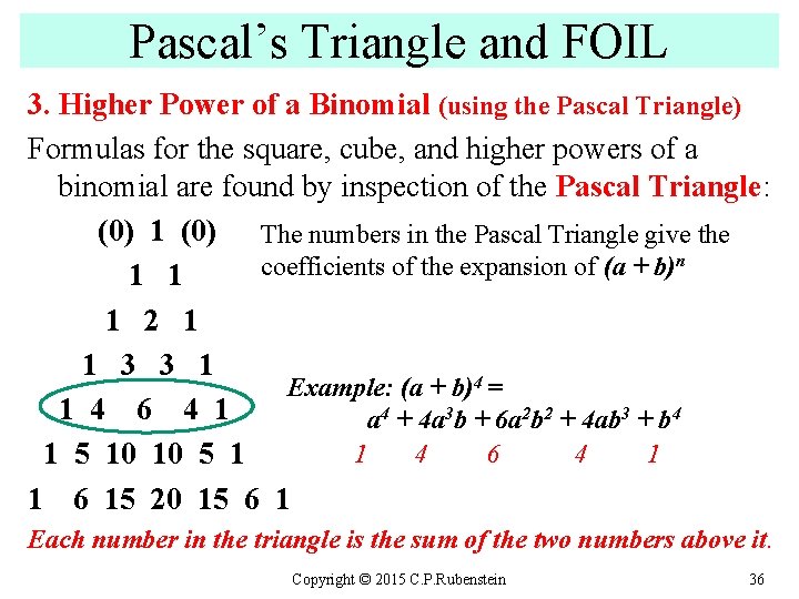 Pascal’s Triangle and FOIL 3. Higher Power of a Binomial (using the Pascal Triangle)