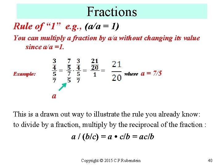 Fractions Rule of “ 1” e. g. , (a/a = 1) You can multiply