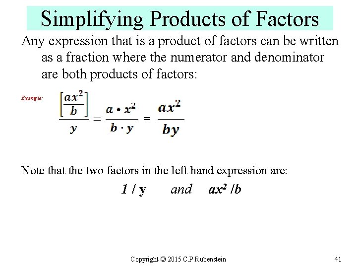 Simplifying Products of Factors Any expression that is a product of factors can be
