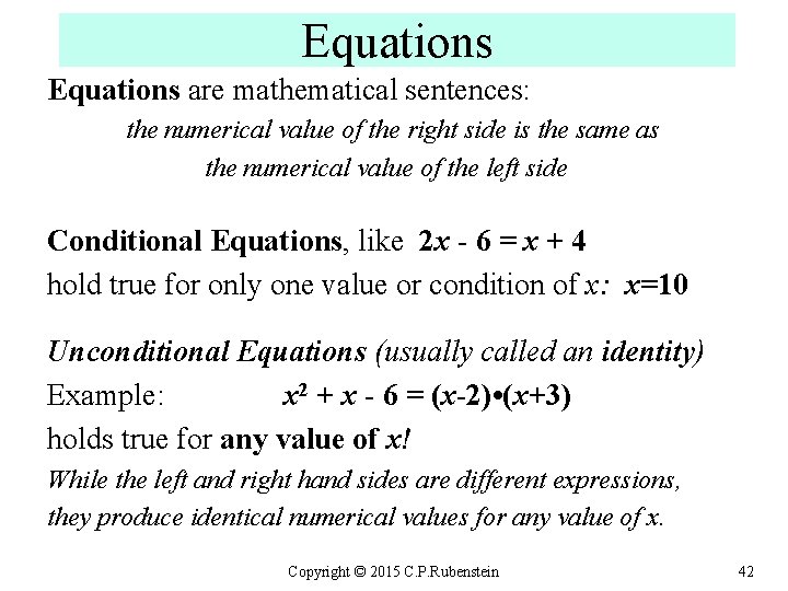 Equations are mathematical sentences: the numerical value of the right side is the same