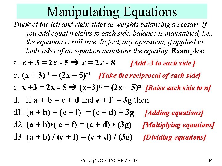 Manipulating Equations Think of the left and right sides as weights balancing a seesaw.