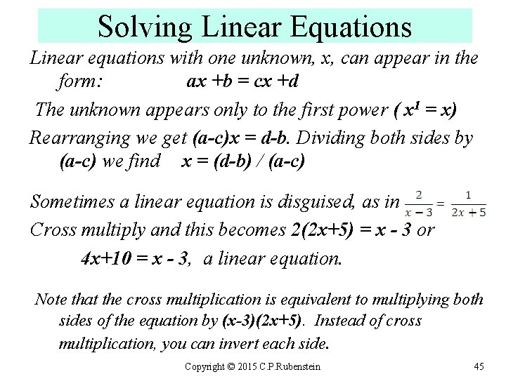 Solving Linear Equations Linear equations with one unknown, x, can appear in the form: