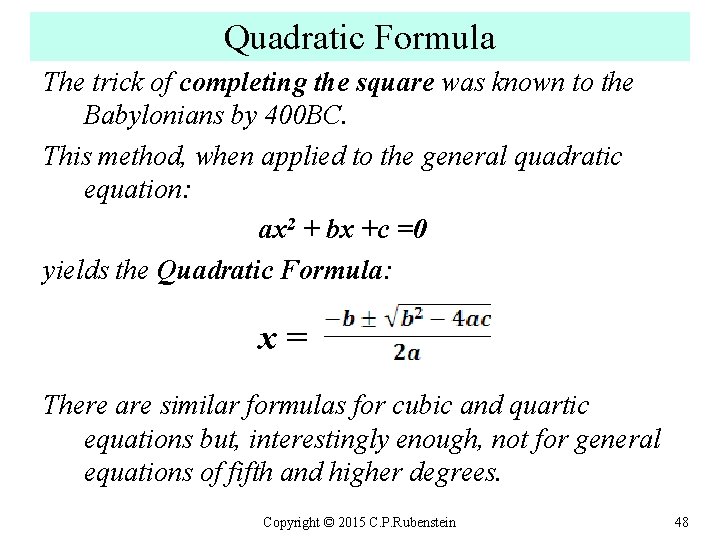 Quadratic Formula The trick of completing the square was known to the Babylonians by
