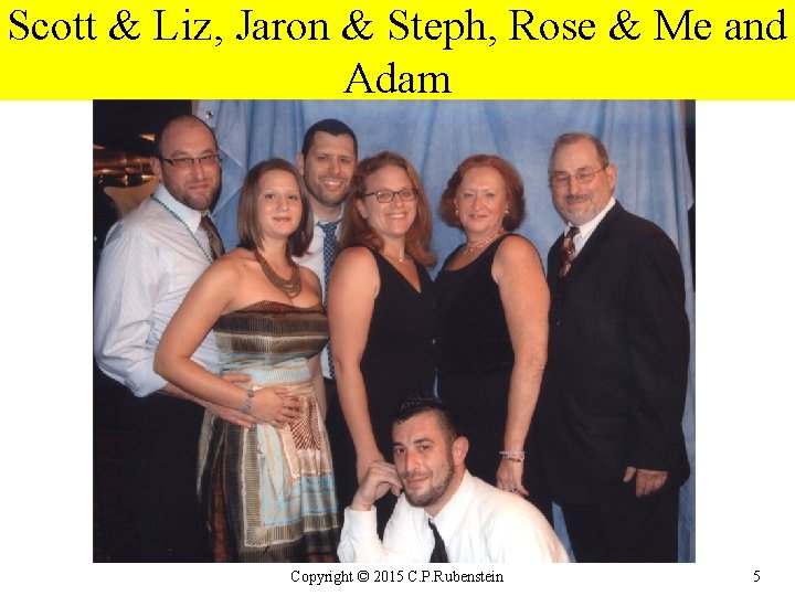 Scott & Liz, Jaron & Steph, Rose & Me and Adam Scott Jaron Copyright