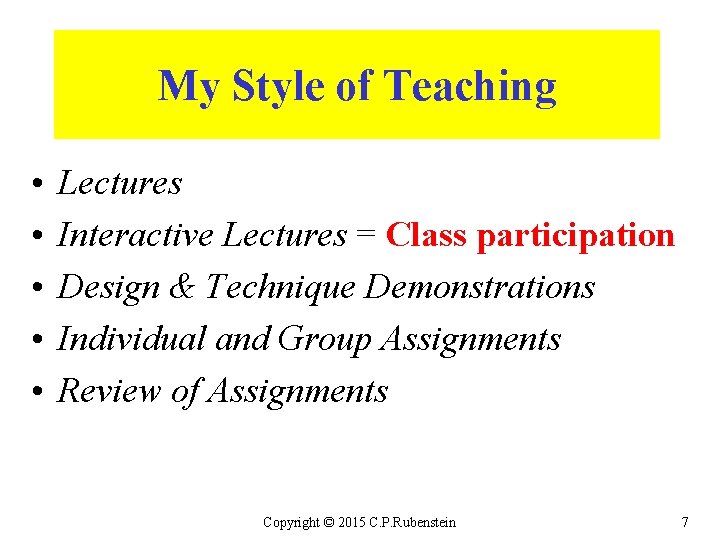 My Style of Teaching • • • Lectures Interactive Lectures = Class participation Design