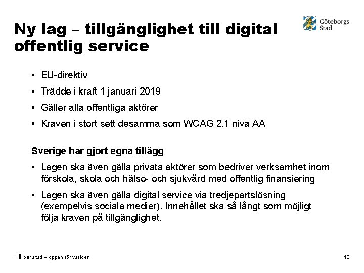 Ny lag – tillgänglighet till digital offentlig service • EU-direktiv • Trädde i kraft