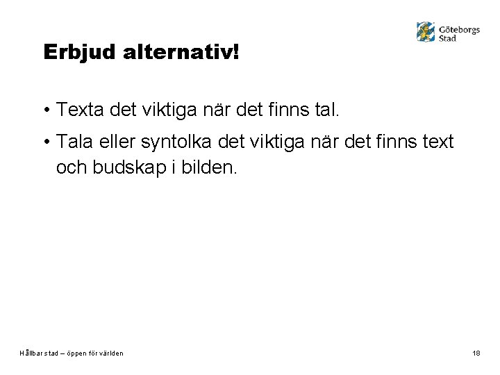 Erbjud alternativ! • Texta det viktiga när det finns tal. • Tala eller syntolka