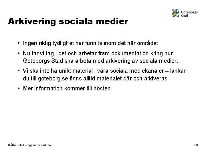 Arkivering sociala medier • Ingen riktig tydlighet har funnits inom det här området •