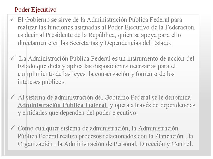 Poder Ejecutivo ü El Gobierno se sirve de la Administración Pública Federal para realizar