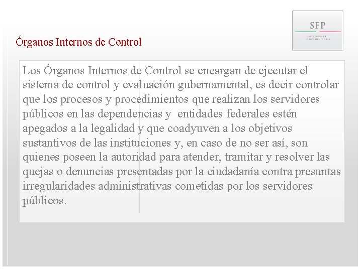 Órganos Internos de Control Los Órganos Internos de Control se encargan de ejecutar el