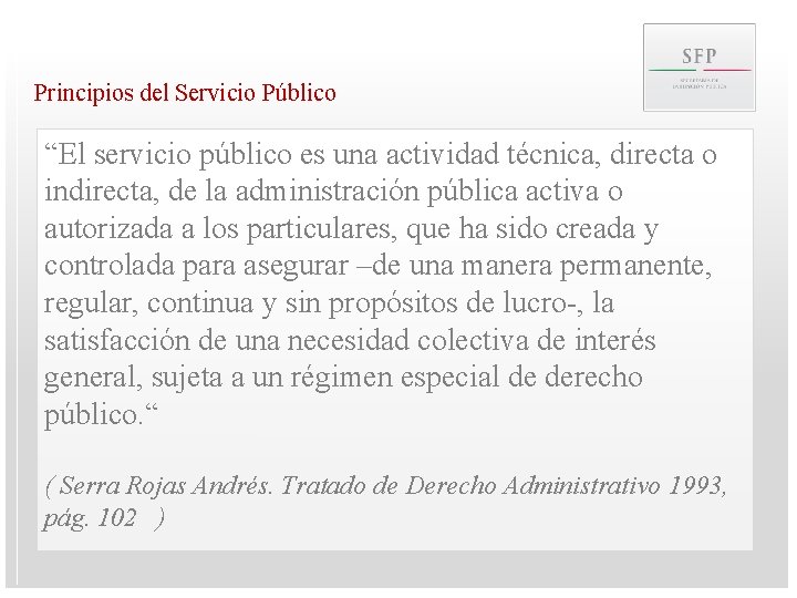 Principios del Servicio Público “El servicio público es una actividad técnica, directa o indirecta,