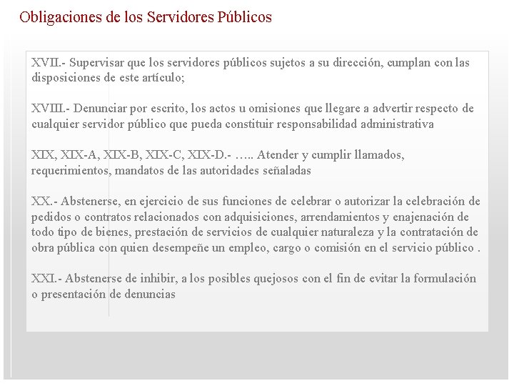 Obligaciones de los Servidores Públicos XVII. - Supervisar que los servidores públicos sujetos a