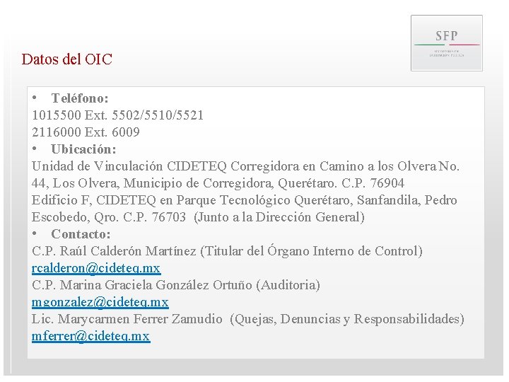 Datos del OIC • Teléfono: 1015500 Ext. 5502/5510/5521 2116000 Ext. 6009 • Ubicación: Unidad