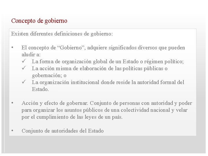 Concepto de gobierno Existen diferentes definiciones de gobierno: • El concepto de “Gobierno”, adquiere