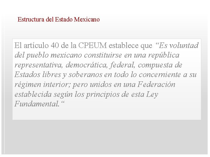 Estructura del Estado Mexicano El artículo 40 de la CPEUM establece que “Es voluntad