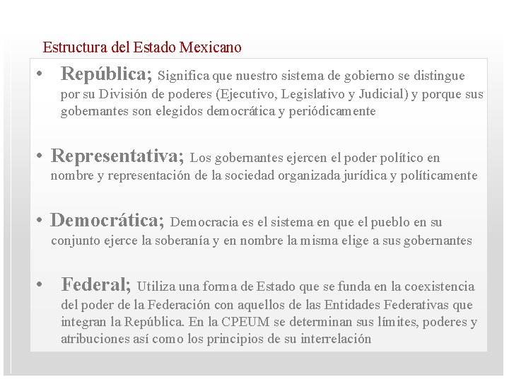 Estructura del Estado Mexicano • República; Significa que nuestro sistema de gobierno se distingue