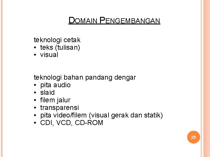 DOMAIN PENGEMBANGAN teknologi cetak • teks (tulisan) • visual teknologi bahan pandang dengar •