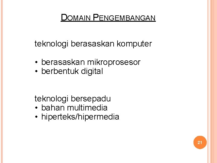 DOMAIN PENGEMBANGAN teknologi berasaskan komputer • berasaskan mikroprosesor • berbentuk digital teknologi bersepadu •