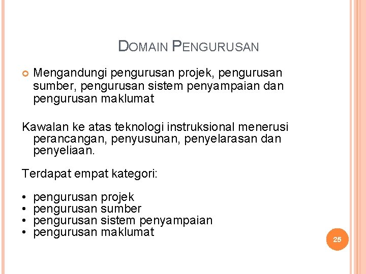 DOMAIN PENGURUSAN Mengandungi pengurusan projek, pengurusan sumber, pengurusan sistem penyampaian dan pengurusan maklumat Kawalan