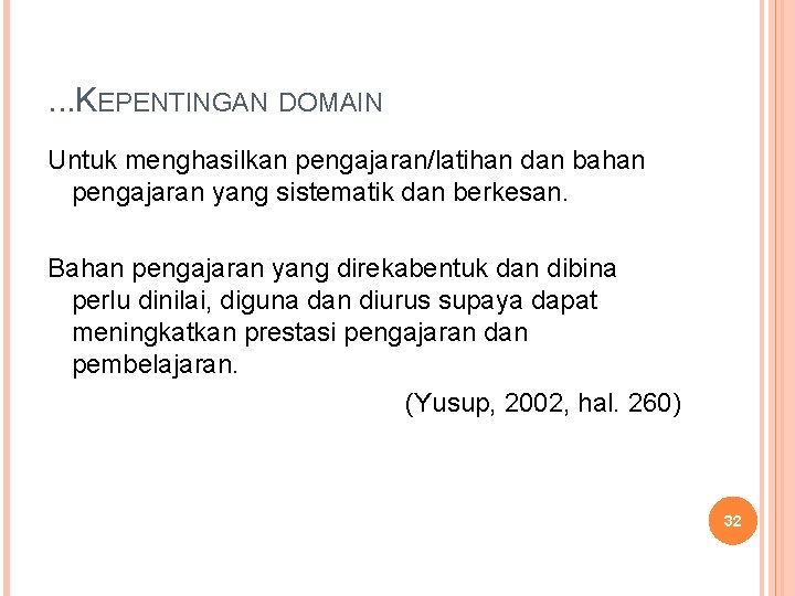 . . . KEPENTINGAN DOMAIN Untuk menghasilkan pengajaran/latihan dan bahan pengajaran yang sistematik dan