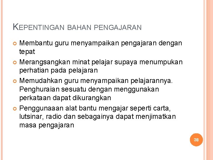 KEPENTINGAN BAHAN PENGAJARAN Membantu guru menyampaikan pengajaran dengan tepat Merangsangkan minat pelajar supaya menumpukan