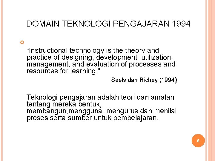 DOMAIN TEKNOLOGI PENGAJARAN 1994 “Instructional technology is theory and practice of designing, development, utilization,