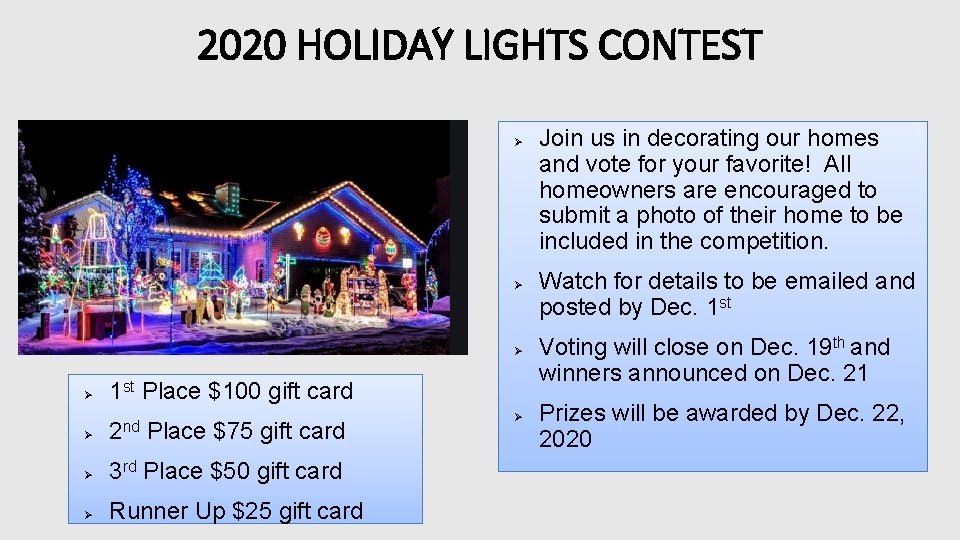 2020 HOLIDAY LIGHTS CONTEST Ø Ø 1 st Place $100 gift card Ø 2